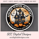 Salem Witch Academy PNG for Halloween T-Shirts for Women, Fall Crafting Designs Spooky Vibes Haunted House for Tumblers For Hoodies