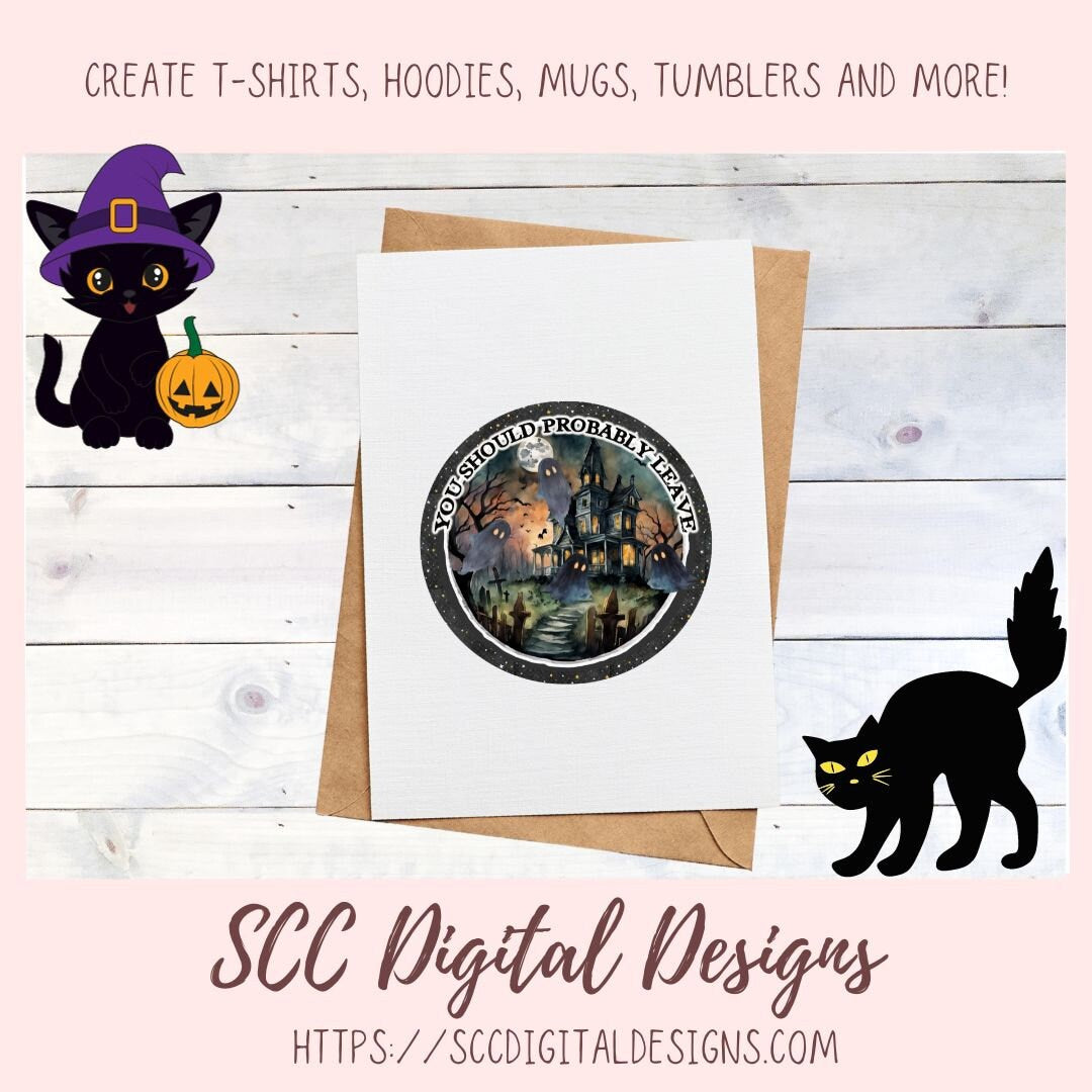 You Should Probably Leave PNG for Halloween T-Shirts for Men, Fall Crafting Designs Spooky Vibes Haunted House for Door Hanger Clip Art