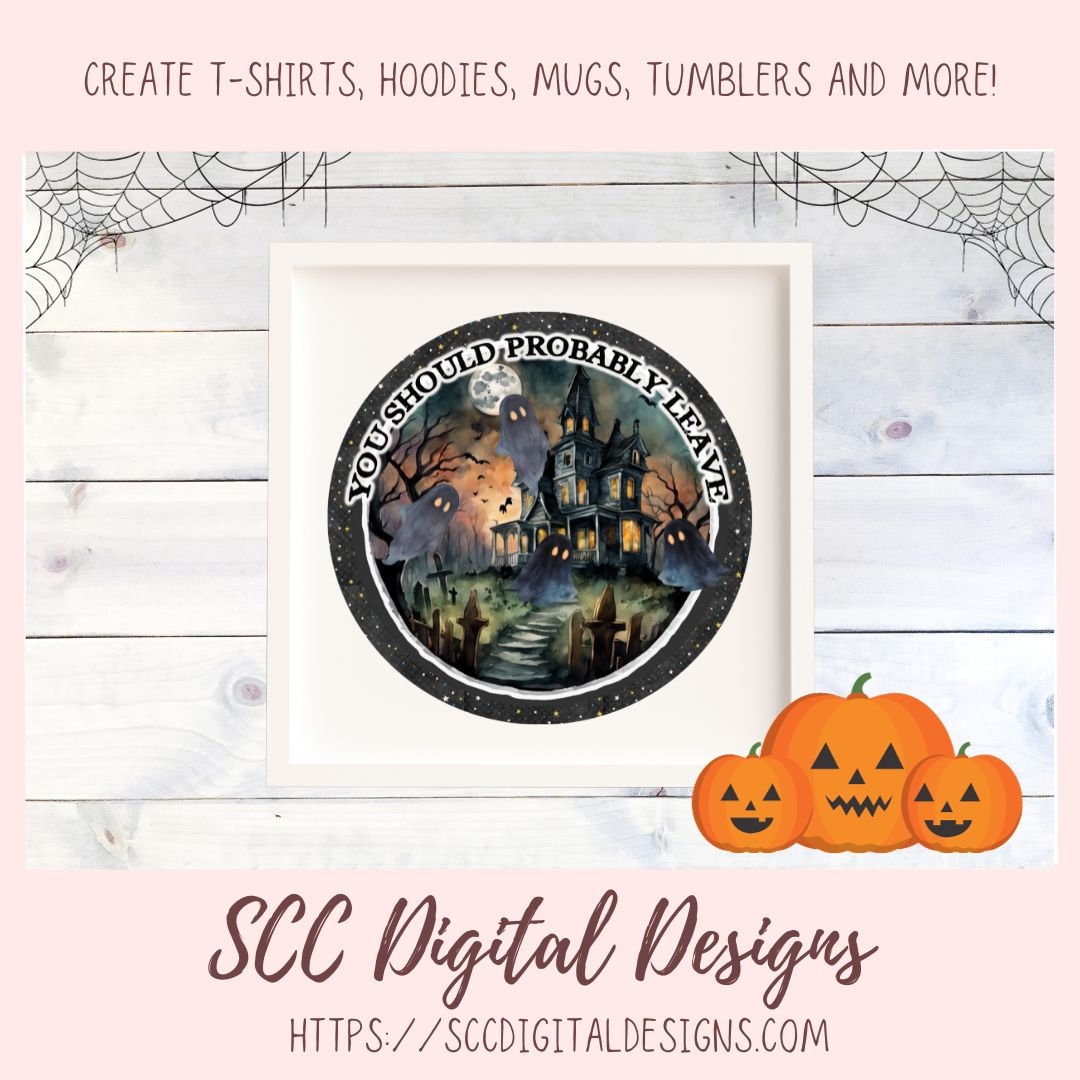 You Should Probably Leave PNG for Halloween T-Shirts for Men, Fall Crafting Designs Spooky Vibes Haunted House for Door Hanger Clip Art
