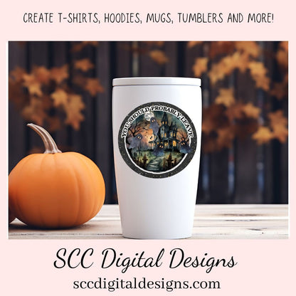 You Should Probably Leave PNG for Halloween T-Shirts for Men, Fall Crafting Designs Spooky Vibes Haunted House for Door Hanger Clip Art