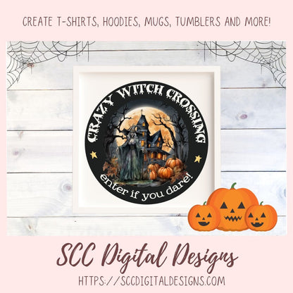 Crazy Witch PNG, Enter if You Dare Clipart for Halloween T-Shirts for Women, Spooky Vibes Sublimation Designs, Fall Crafting for Kids
