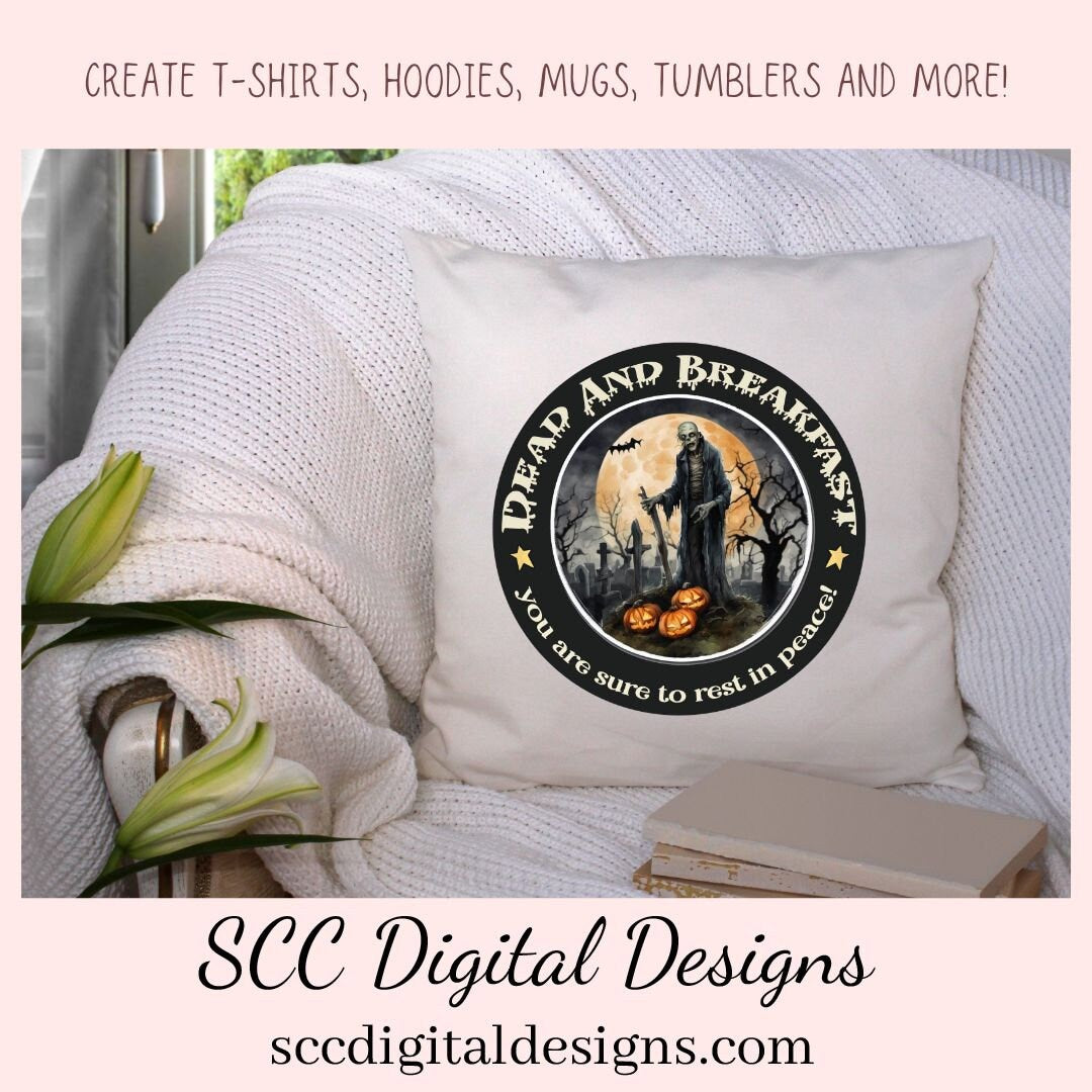 Dead & Breakfast PNG Clipart for Halloween T-Shirts for Women, Fall Crafting You Are Sure to Rest in Peace Spooky Vibes Sublimation Designs