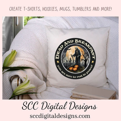 Dead & Breakfast PNG Clipart for Halloween T-Shirts for Women, Fall Crafting You Are Sure to Rest in Peace Spooky Vibes Sublimation Designs