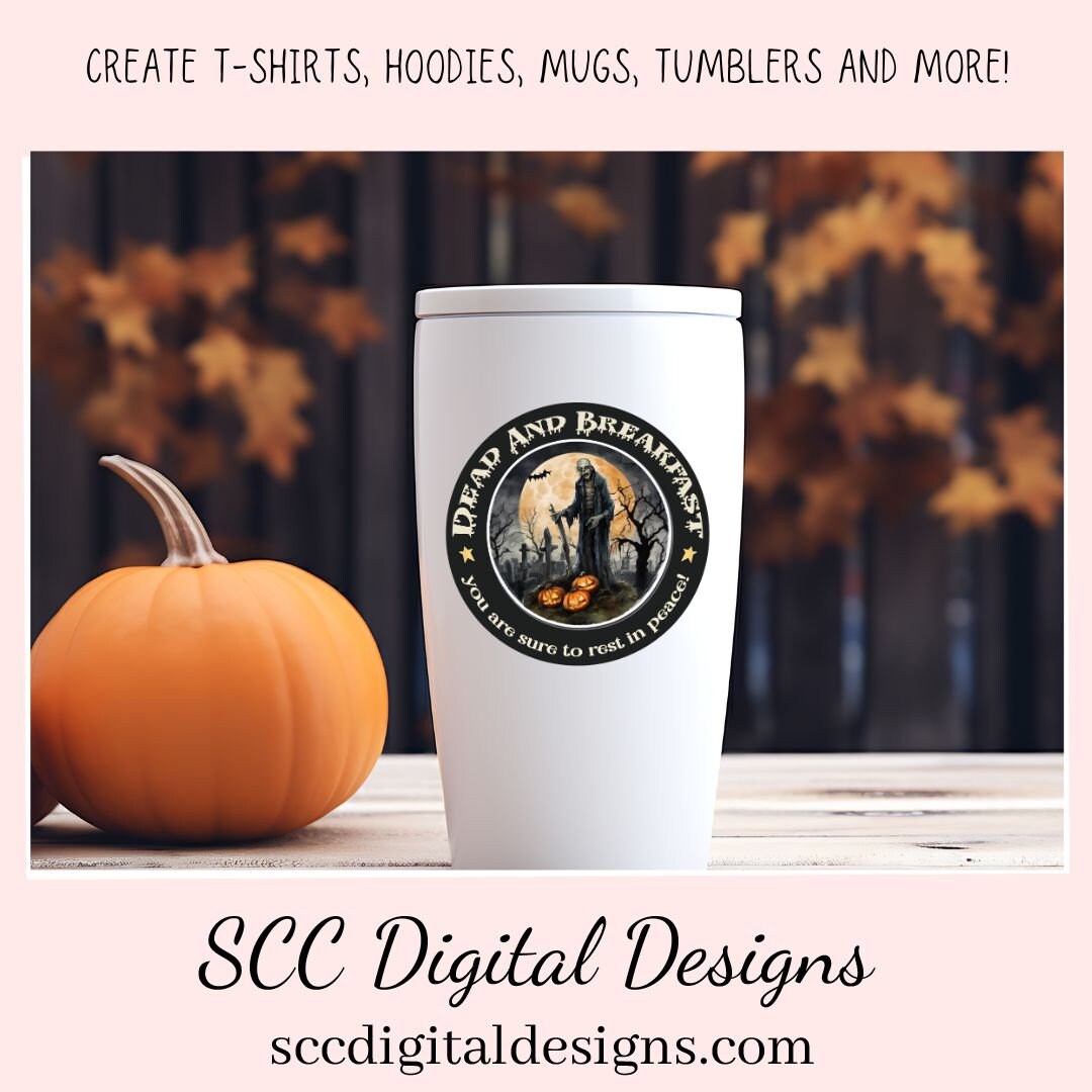 Dead & Breakfast PNG Clipart for Halloween T-Shirts for Women, Fall Crafting You Are Sure to Rest in Peace Spooky Vibes Sublimation Designs