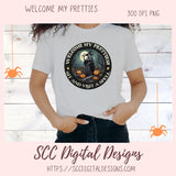 Welcome My Pretties PNG for Halloween T-Shirts for Women, Fall Crafting Designs Spooky Vibes Witch for Halloween Door Hanger Clip Art