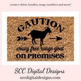 Crazy Goat SVG, Caution Crazy Free Range Goat on Premises, Goat Lover Gift, DIY Gift for Her, Instant Download, Commercial Use Art
