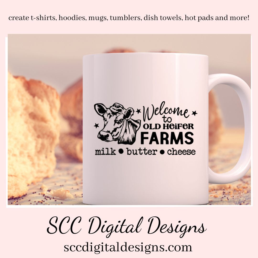 Heifer SVG,  Welcome to Old Heifer Farms, Milk, Butter, Cheese, Black and White Cow, DIY Gift for Her, Instant Download, Commercial Use Art