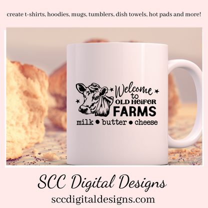 Heifer SVG,  Welcome to Old Heifer Farms, Milk, Butter, Cheese, Black and White Cow, DIY Gift for Her, Instant Download, Commercial Use Art