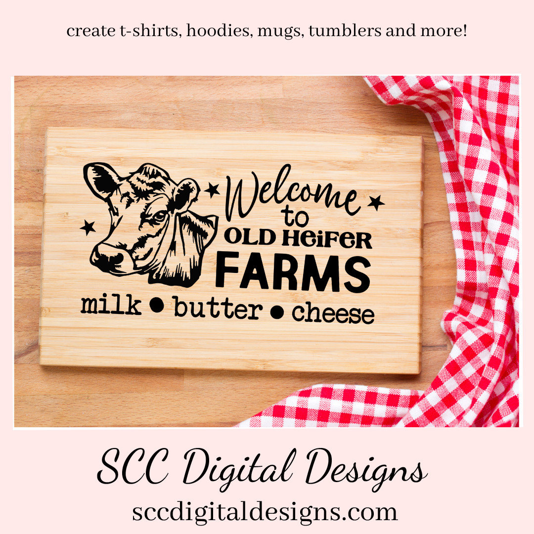 Heifer SVG,  Welcome to Old Heifer Farms, Milk, Butter, Cheese, Black and White Cow, DIY Gift for Her, Instant Download, Commercial Use Art