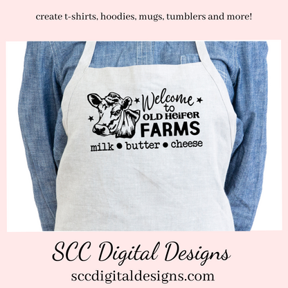 Heifer SVG,  Welcome to Old Heifer Farms, Milk, Butter, Cheese, Black and White Cow, DIY Gift for Her, Instant Download, Commercial Use Art