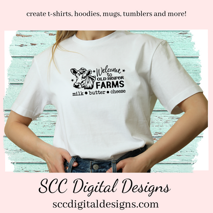 Heifer SVG,  Welcome to Old Heifer Farms, Milk, Butter, Cheese, Black and White Cow, DIY Gift for Her, Instant Download, Commercial Use Art