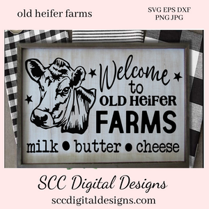 Heifer SVG,  Welcome to Old Heifer Farms, Milk, Butter, Cheese, Black and White Cow, DIY Gift for Her, Instant Download, Commercial Use Art